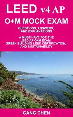 LEED v4 AP O+M MOCK EXAM: Questions, Answers, a... 1612650309 Book Cover