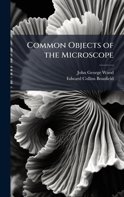 Common Objects of the Microscope 1023747316 Book Cover