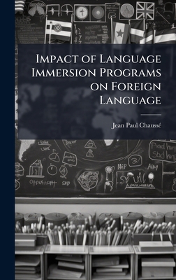 Impact of Language Immersion Programs on Foreig... 1025103432 Book Cover