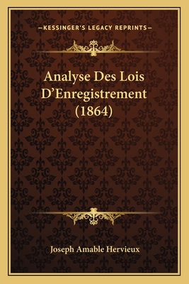 Analyse Des Lois D'Enregistrement (1864) [French] 1167470087 Book Cover