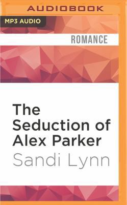 The Seduction of Alex Parker 1531871216 Book Cover