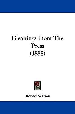 Gleanings From The Press (1888) 1104097877 Book Cover