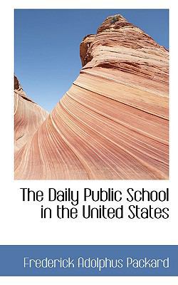 The Daily Public School in the United States 0559940440 Book Cover