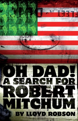 Oh Dad! a Search for Robert Mitchum 1905762135 Book Cover