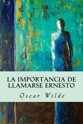 La importancia de llamarse Ernesto [Spanish] 1535212608 Book Cover