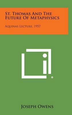 St. Thomas and the Future of Metaphysics: Aquin... 1258629623 Book Cover