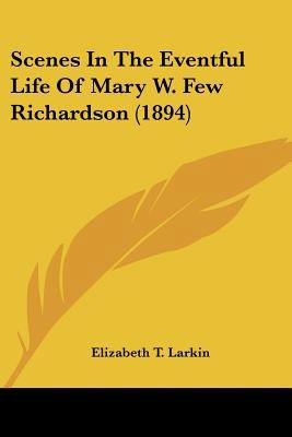 Scenes In The Eventful Life Of Mary W. Few Rich... 1120699819 Book Cover