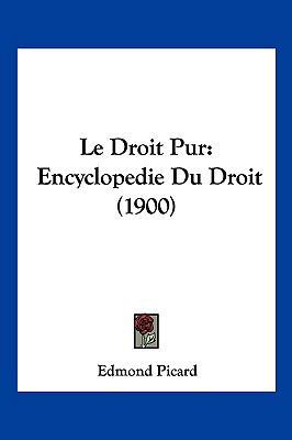 Le Droit Pur: Encyclopedie Du Droit (1900) [French] 1160156573 Book Cover