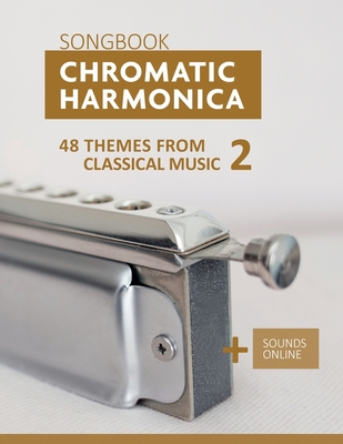 Chromatic Harmonica Songbook - 48 Themes from C... B09MYSMW8L Book Cover