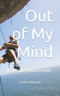 Out of My Mind: Navigating Brain Health B0C1JBC3NM Book Cover