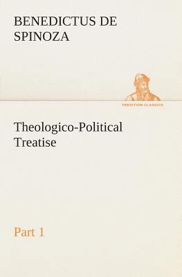 Theologico-Political Treatise - Part 1 3849506207 Book Cover