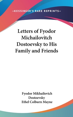 Letters of Fyodor Michailovitch Dostoevsky to H... 0548105480 Book Cover