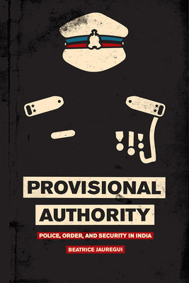 Provisional Authority: Police, Order, and Secur... 022640370X Book Cover