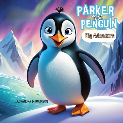 Parker the Penguin: Big Adventure B0CWX2VSDL Book Cover