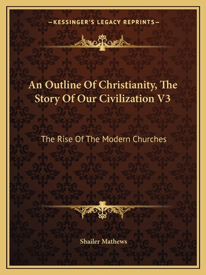 An Outline Of Christianity, The Story Of Our Ci... 1163826197 Book Cover