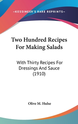 Two Hundred Recipes for Making Salads: With Thi... 1161839852 Book Cover