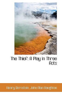 The Thief: A Play in Three Acts 1103950762 Book Cover