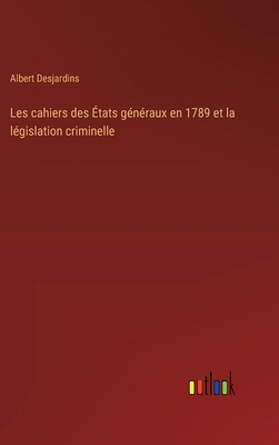 Les cahiers des États généraux en 1789 et la lé... [French] 3385010195 Book Cover