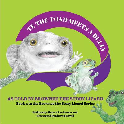 TE the Toad Meets a Bully: As told by Brownee t... 1071440098 Book Cover