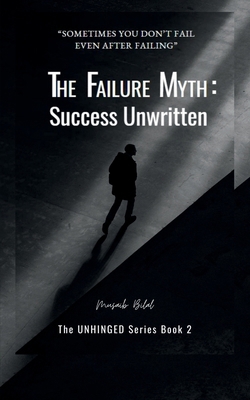 The Failure Myth: Success Unwritten: A Journey ... B0DTHWJSQW Book Cover
