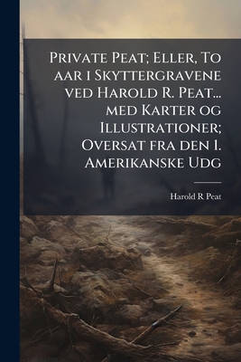 Private Peat; Eller, To aar i Skyttergravene ve... 117493266X Book Cover