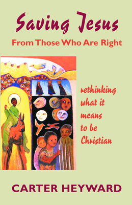 Saving Jesus from Those Who Are Right: Rethinki... 0800629663 Book Cover