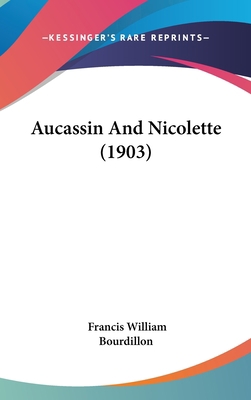 Aucassin And Nicolette (1903) 116211634X Book Cover