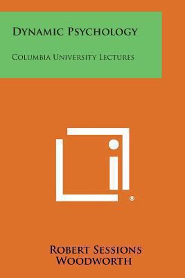 Dynamic Psychology: Columbia University Lectures 1494046261 Book Cover