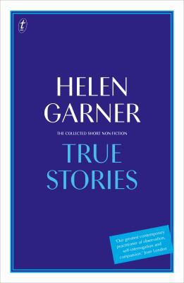 True Stories: The Collected Short Non-Fiction 1925773191 Book Cover