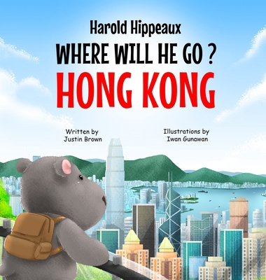 Harold Hippeaux Where Will He Go? Hong Kong 0578350106 Book Cover