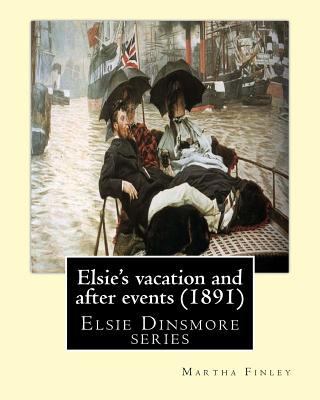 Elsie's vacation and after events (1891). By: M... 1539439305 Book Cover
