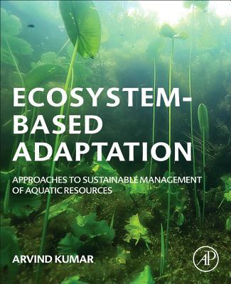 Ecosystem-Based Adaptation: Approaches to Susta... 0128150254 Book Cover