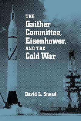 The Gaither Committee, Eisenhower, and the Cold... 081425005X Book Cover