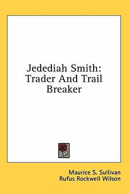 Jedediah Smith: Trader and Trail Breaker 1436694523 Book Cover