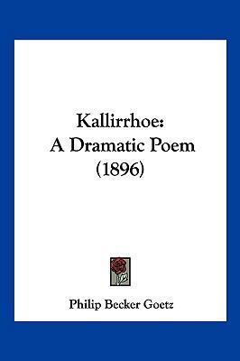 Kallirrhoe: A Dramatic Poem (1896) 1120307007 Book Cover