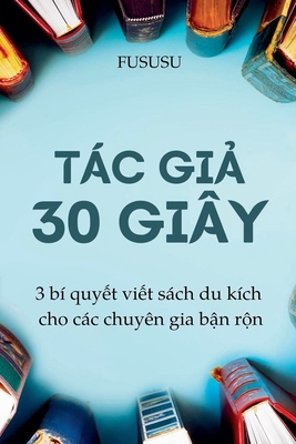 Tác Giả 30 Giây [Vietnamese] B0CNTSH637 Book Cover