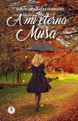 A mi eterna musa [Spanish] 1640860754 Book Cover