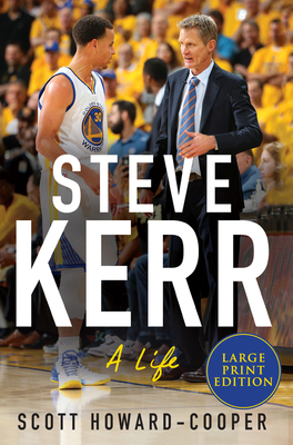 Steve Kerr: A Life [Large Print] 0063028859 Book Cover