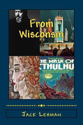 Out of Wisconsin: Orson Welles, Houdini, Lorine... 1502902389 Book Cover