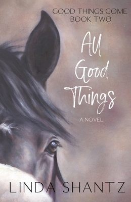 All Good Things: Good Things Come Book Two 1777300355 Book Cover