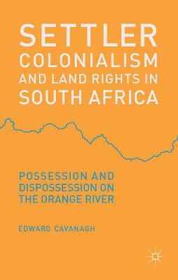 Settler Colonialism and Land Rights in South Af... 1137305762 Book Cover