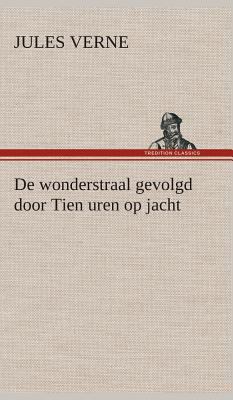 De wonderstraal gevolgd door Tien uren op jacht [Dutch] 3849542742 Book Cover