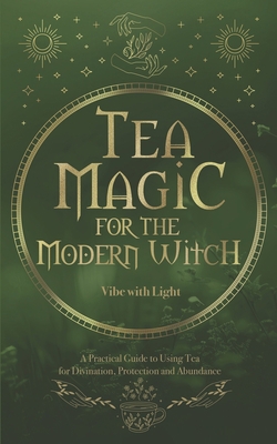 Tea Magic: A Complete Guide to Crafting and Usi... B0C9KM8TCW Book Cover