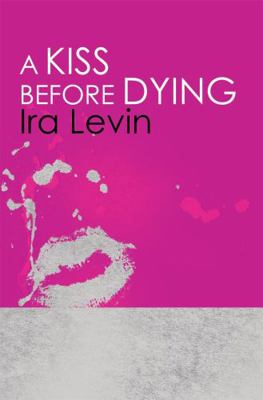 A Kiss Before Dying: Introduction by Chelsea Cain 1849015910 Book Cover