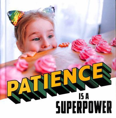 Patience Is a Superpower (Real-Life Superpowers) 1398254037 Book Cover