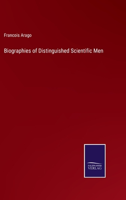 Biographies of Distinguished Scientific Men 3375122330 Book Cover