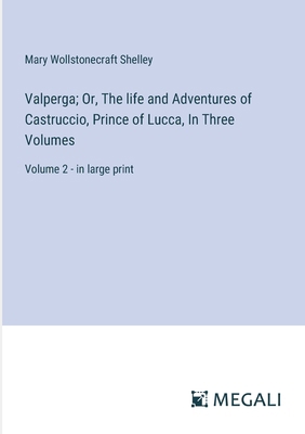 Valperga; Or, The life and Adventures of Castru... 338708644X Book Cover