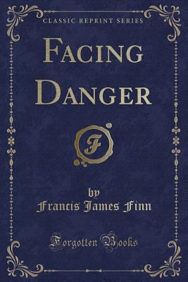 Facing Danger (Classic Reprint) 1330973674 Book Cover