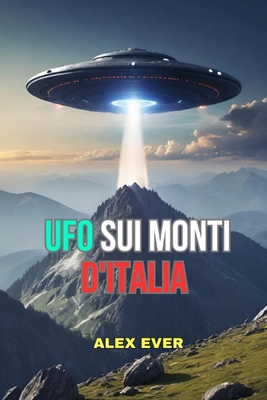 Ufo sui Monti d'Italia [Italian] B0FLPQ6ZFL Book Cover