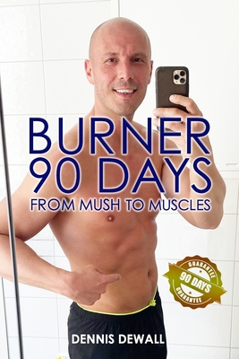 Burner 90 Days: From Mush To Muscles [German] B087SHCBBW Book Cover